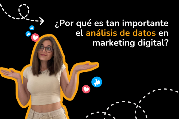 ¿Por qué es tan importante el análisis de datos en marketing digital?